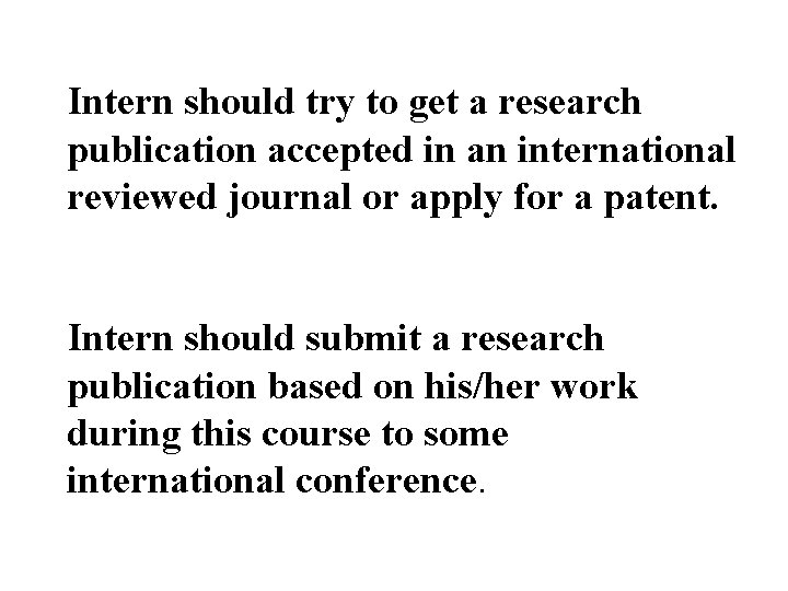 Intern should try to get a research publication accepted in an international reviewed journal