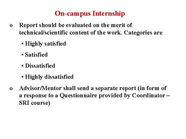 On-campus Internship o Report should be evaluated on the merit of technical/scientific content of