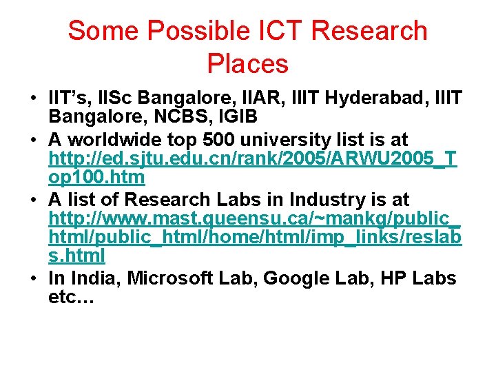 Some Possible ICT Research Places • IIT’s, IISc Bangalore, IIAR, IIIT Hyderabad, IIIT Bangalore,