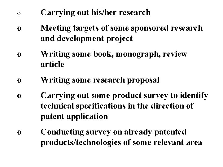 o Carrying out his/her research o Meeting targets of some sponsored research and development