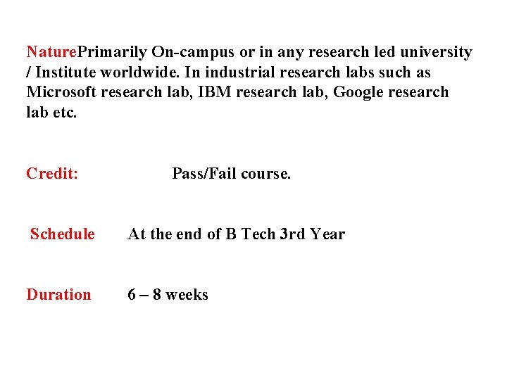 Nature. Primarily On-campus or in any research led university / Institute worldwide. In industrial