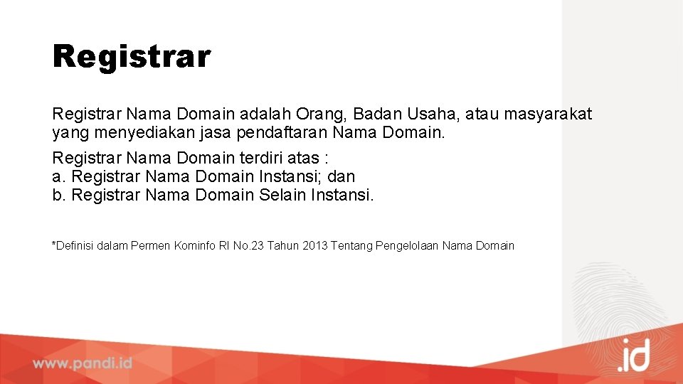 Registrar Nama Domain adalah Orang, Badan Usaha, atau masyarakat yang menyediakan jasa pendaftaran Nama