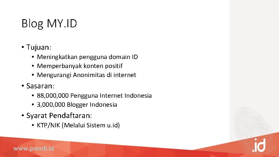 Blog MY. ID • Tujuan: • Meningkatkan pengguna domain ID • Memperbanyak konten positif