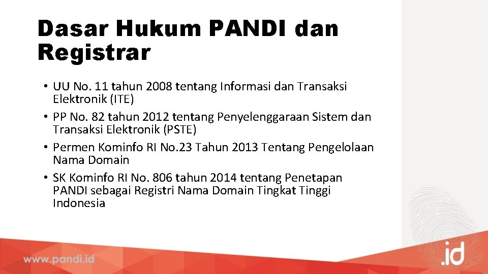 Dasar Hukum PANDI dan Registrar • UU No. 11 tahun 2008 tentang Informasi dan