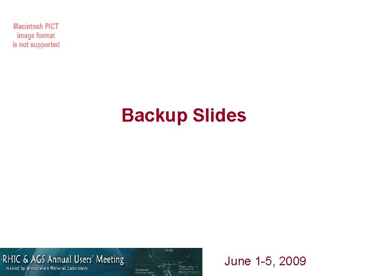 Backup Slides June 1 -5, 2009 