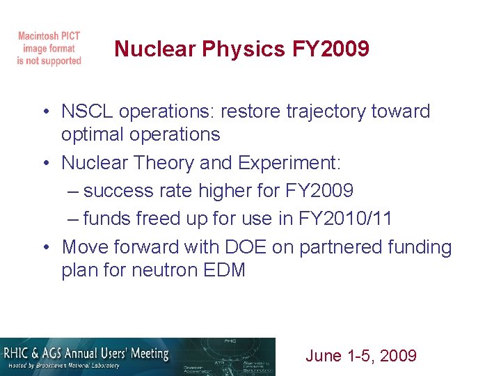 Nuclear Physics FY 2009 • NSCL operations: restore trajectory toward optimal operations • Nuclear