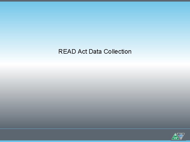 READ Act Data Collection READ Act Data Collection