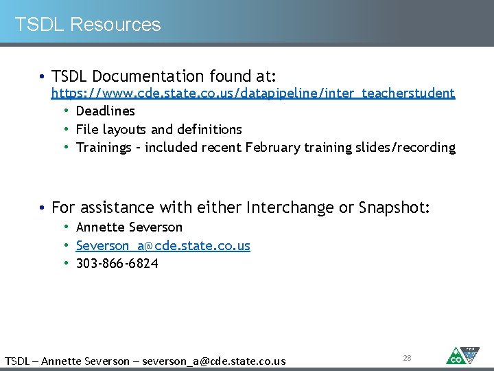TSDL Resources • TSDL Documentation found at: https: //www. cde. state. co. us/datapipeline/inter_teacherstudent • TSDL Resources • TSDL Documentation found at: https: //www. cde. state. co. us/datapipeline/inter_teacherstudent •