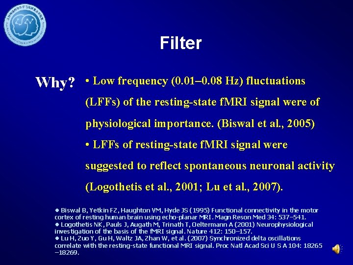 Filter Why? • Low frequency (0. 01– 0. 08 Hz) fluctuations (LFFs) of the