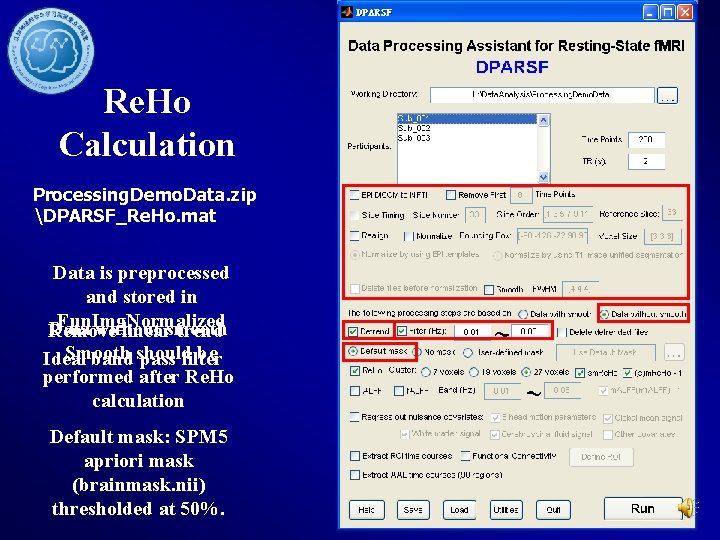 Re. Ho Calculation Processing. Demo. Data. zip DPARSF_Re. Ho. mat Data is preprocessed and