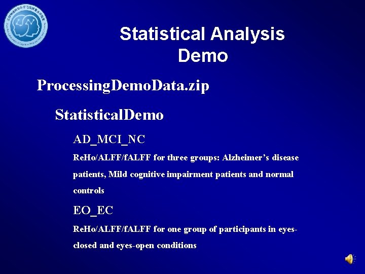 Statistical Analysis Demo Processing. Demo. Data. zip Statistical. Demo AD_MCI_NC Re. Ho/ALFF/f. ALFF for