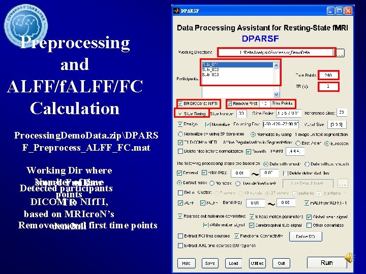 Preprocessing and ALFF/f. ALFF/FC Calculation Processing. Demo. Data. zipDPARS F_Preprocess_ALFF_FC. mat Working Dir where