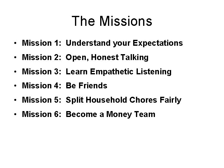 The Missions • Mission 1: Understand your Expectations • Mission 2: Open, Honest Talking