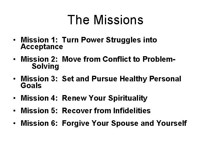 The Missions • Mission 1: Turn Power Struggles into Acceptance • Mission 2: Move