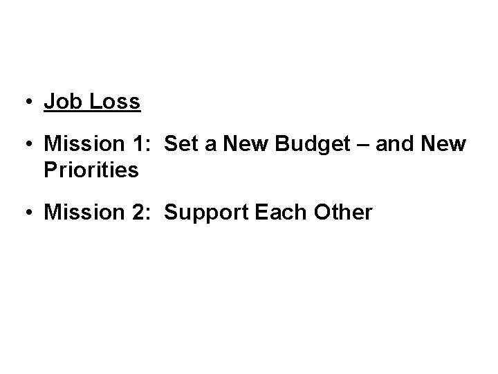  • Job Loss • Mission 1: Set a New Budget – and New