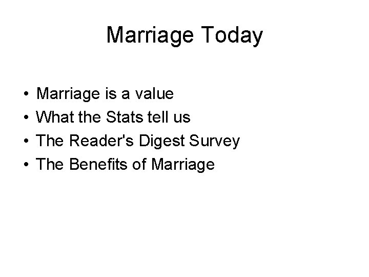 Marriage Today • • Marriage is a value What the Stats tell us The
