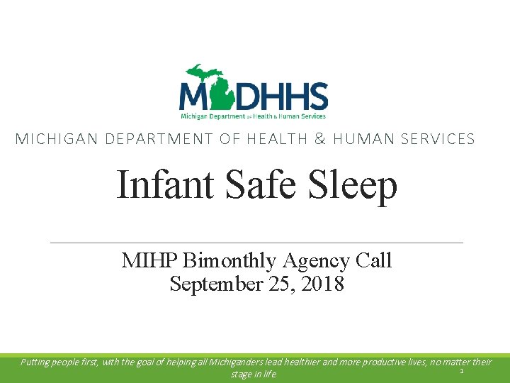 MICHIGAN DEPARTMENT OF HEALTH & HUMAN SERVICES Infant Safe Sleep MIHP Bimonthly Agency Call