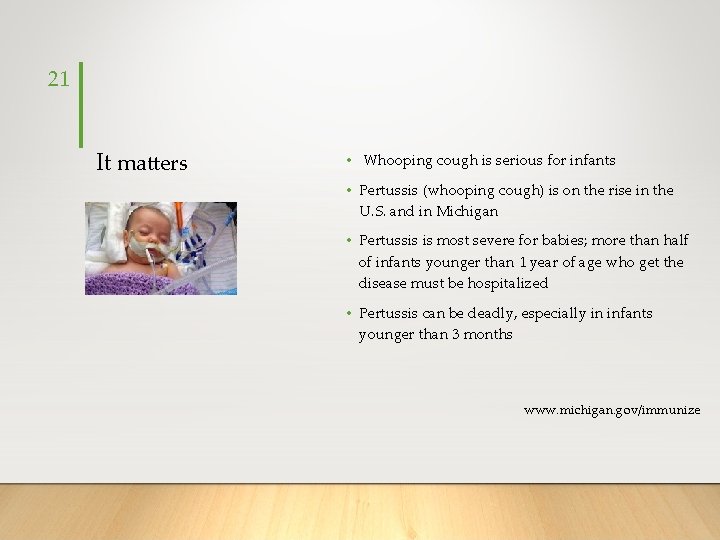 21 It matters • Whooping cough is serious for infants • Pertussis (whooping cough)