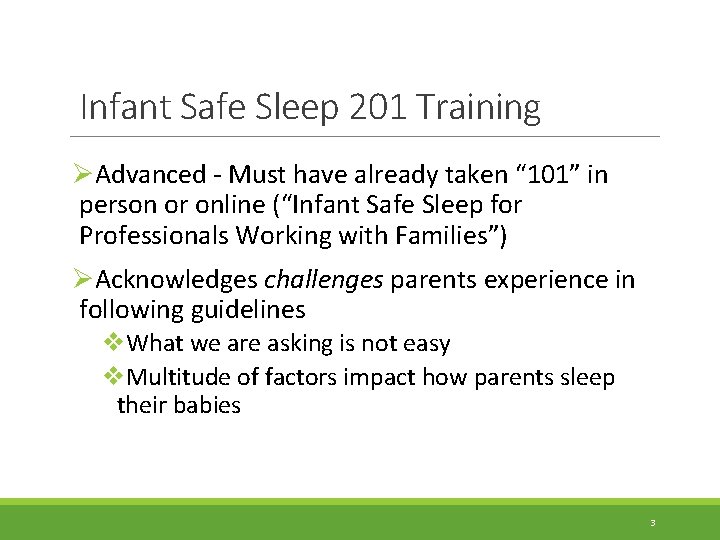 Infant Safe Sleep 201 Training ØAdvanced - Must have already taken “ 101” in