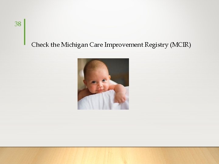 38 Check the Michigan Care Improvement Registry (MCIR) 