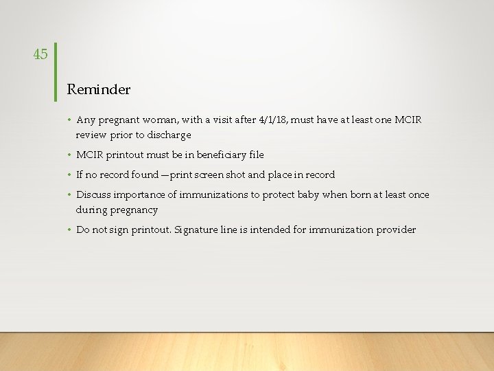 45 Reminder • Any pregnant woman, with a visit after 4/1/18, must have at