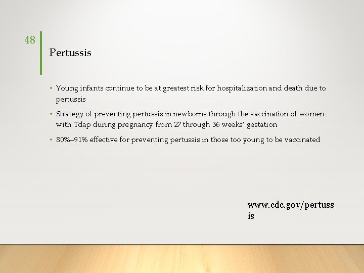 48 Pertussis • Young infants continue to be at greatest risk for hospitalization and