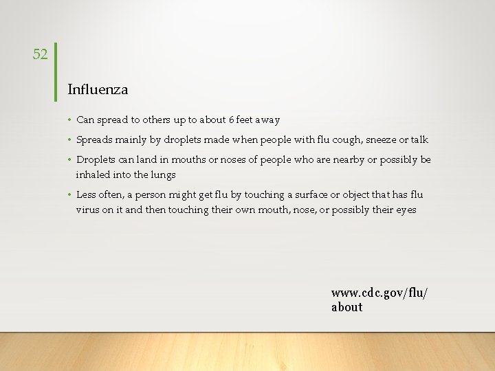 52 Influenza • Can spread to others up to about 6 feet away •