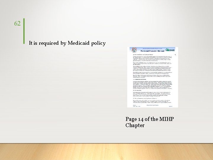 62 It is required by Medicaid policy Page 14 of the MIHP Chapter 