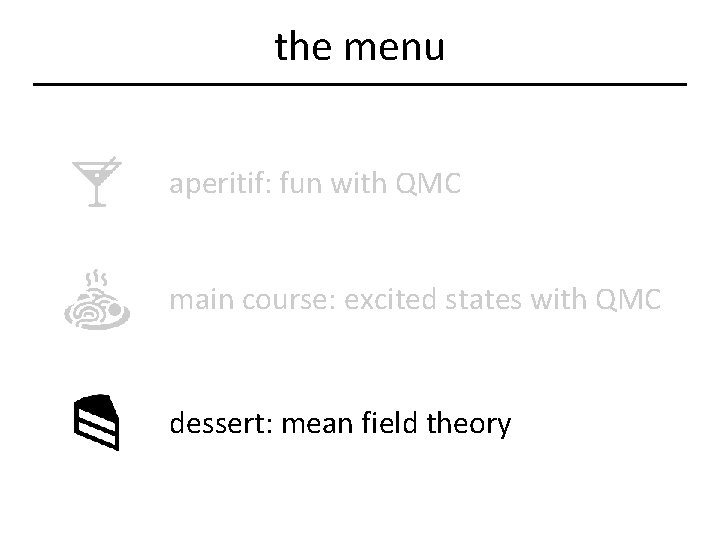 the menu aperitif: fun with QMC main course: excited states with QMC dessert: mean