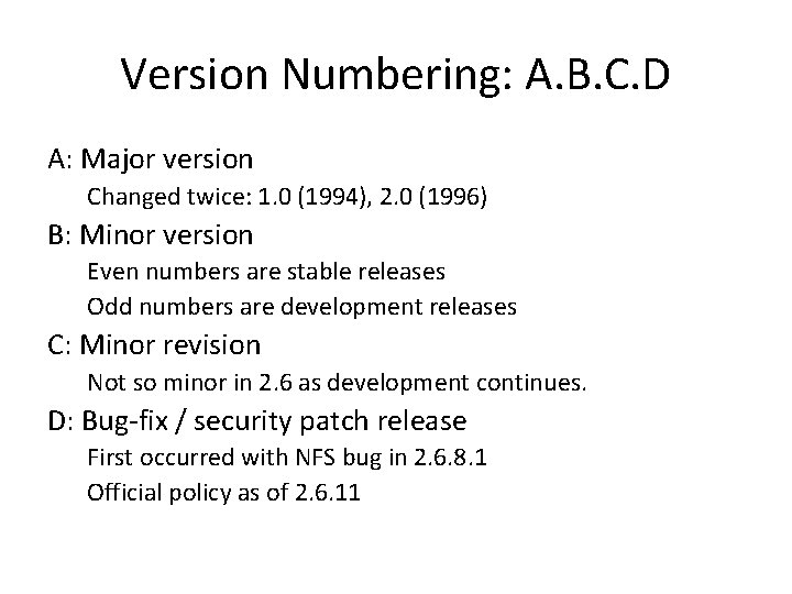 Version Numbering: A. B. C. D A: Major version Changed twice: 1. 0 (1994),