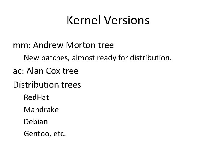 Kernel Versions mm: Andrew Morton tree New patches, almost ready for distribution. ac: Alan