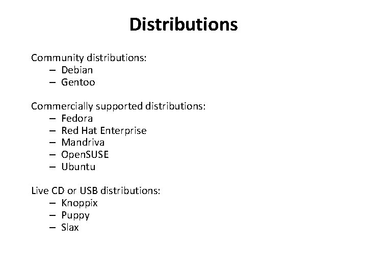 Distributions Community distributions: – Debian – Gentoo Commercially supported distributions: – Fedora – Red