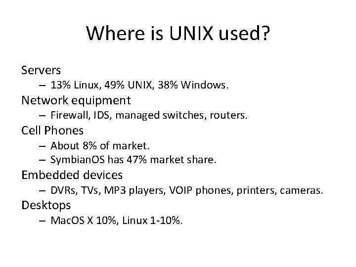 Where is UNIX used? Servers – 13% Linux, 49% UNIX, 38% Windows. Network equipment