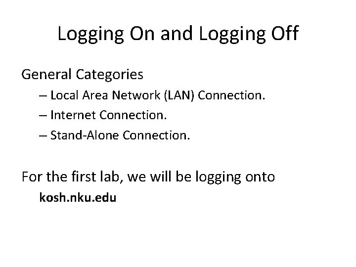 Logging On and Logging Off General Categories – Local Area Network (LAN) Connection. –