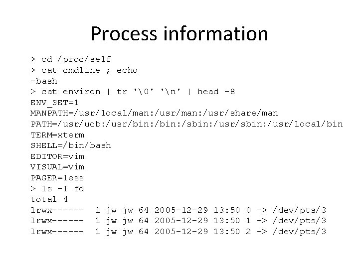 Process information > cd /proc/self > cat cmdline ; echo -bash > cat environ