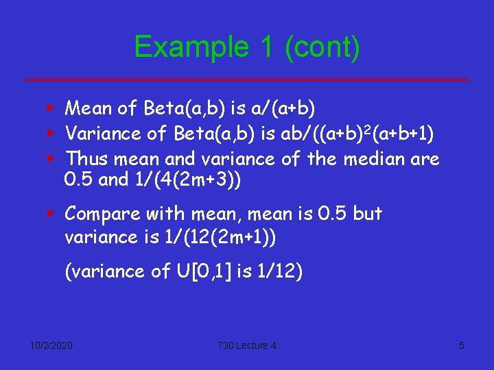 Example 1 (cont) § Mean of Beta(a, b) is a/(a+b) § Variance of Beta(a,