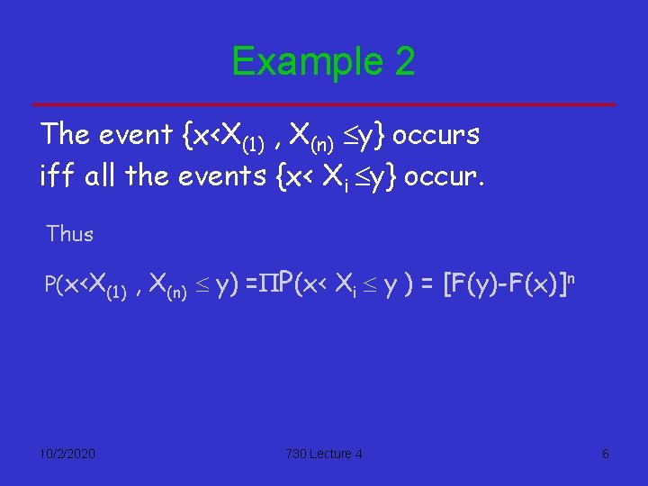 Example 2 The event {x<X(1) , X(n) £y} occurs iff all the events {x<