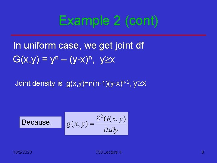 Example 2 (cont) In uniform case, we get joint df G(x, y) = yn