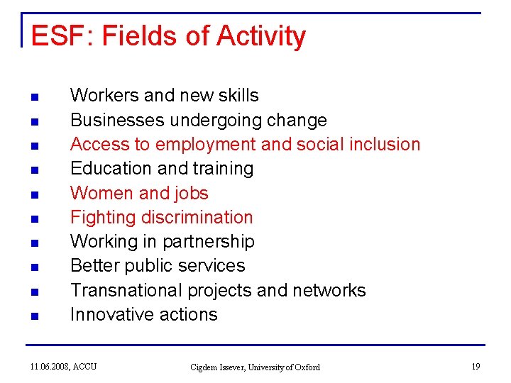 ESF: Fields of Activity n n n n n Workers and new skills Businesses ESF: Fields of Activity n n n n n Workers and new skills Businesses