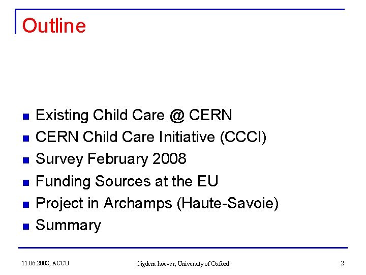 Outline n n n Existing Child Care @ CERN Child Care Initiative (CCCI) Survey Outline n n n Existing Child Care @ CERN Child Care Initiative (CCCI) Survey