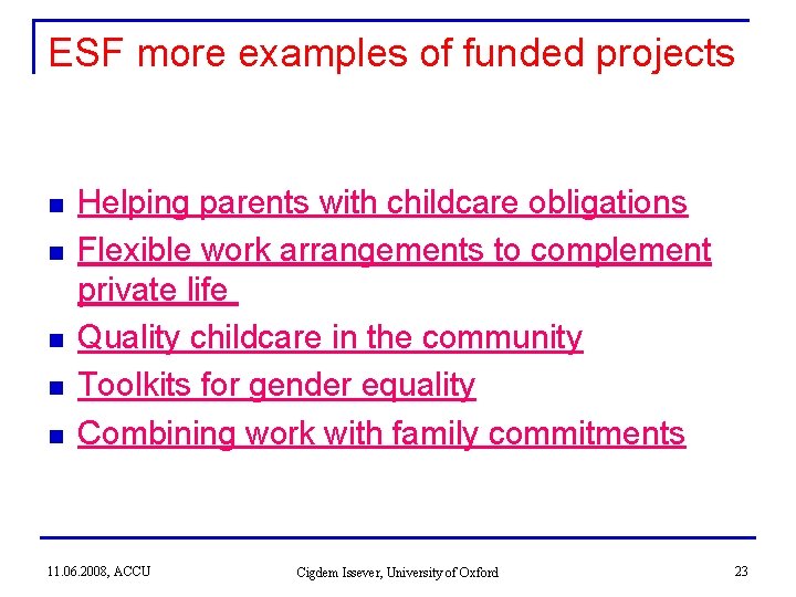 ESF more examples of funded projects n n n Helping parents with childcare obligations ESF more examples of funded projects n n n Helping parents with childcare obligations
