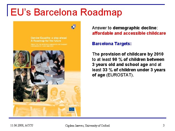 EU’s Barcelona Roadmap Answer to demographic decline: affordable and accessible childcare Barcelona Targets: The EU’s Barcelona Roadmap Answer to demographic decline: affordable and accessible childcare Barcelona Targets: The