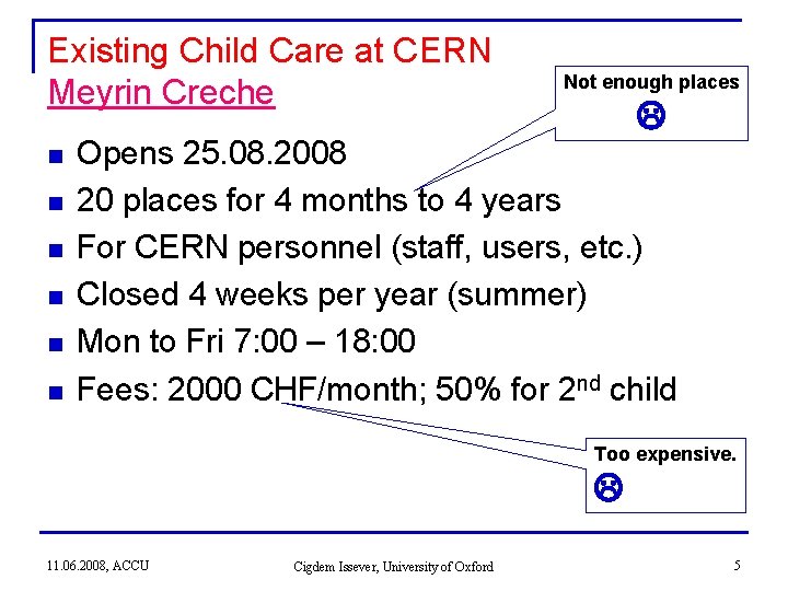 Existing Child Care at CERN Meyrin Creche n n n Not enough places Opens Existing Child Care at CERN Meyrin Creche n n n Not enough places Opens