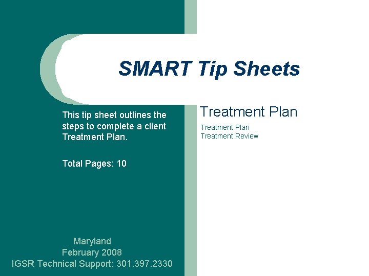 SMART Tip Sheets This tip sheet outlines the steps to complete a client Treatment