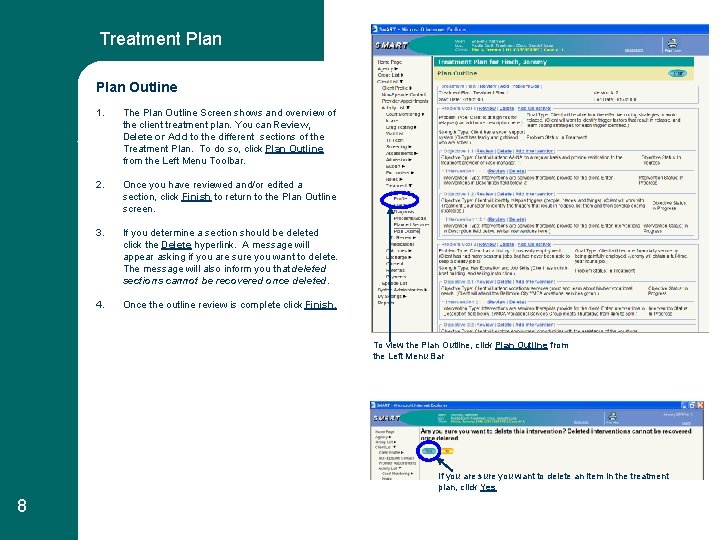 Treatment Plan Outline 1. The Plan Outline Screen shows and overview of the client