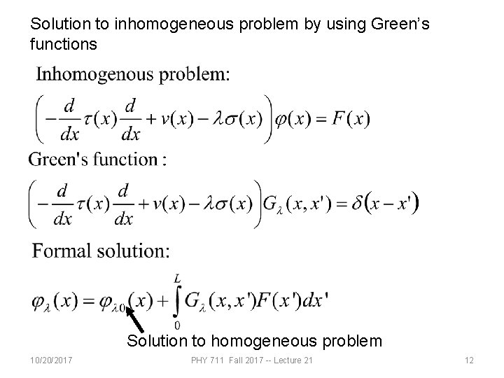 Solution to inhomogeneous problem by using Green’s functions Solution to homogeneous problem 10/20/2017 PHY