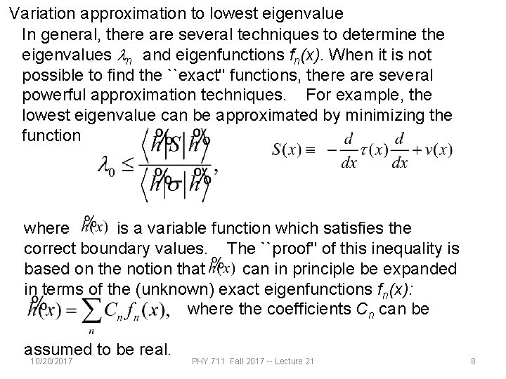 Variation approximation to lowest eigenvalue In general, there are several techniques to determine the