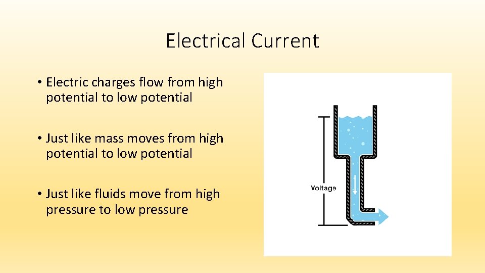 Electrical Current • Electric charges flow from high potential to low potential • Just