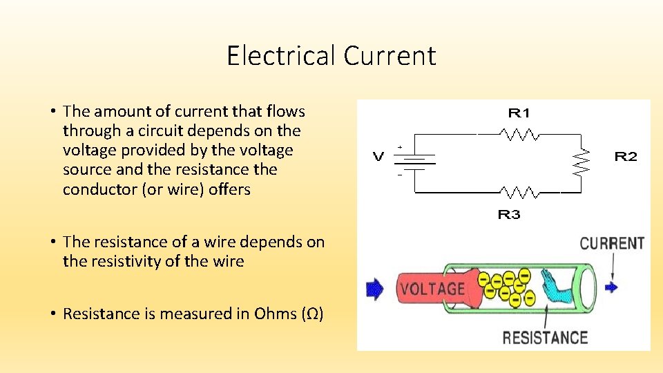 Electrical Current • The amount of current that flows through a circuit depends on