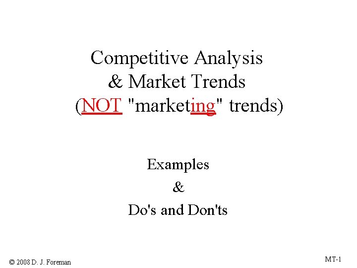 Competitive Analysis & Market Trends (NOT "marketing" trends) Examples & Do's and Don'ts ©